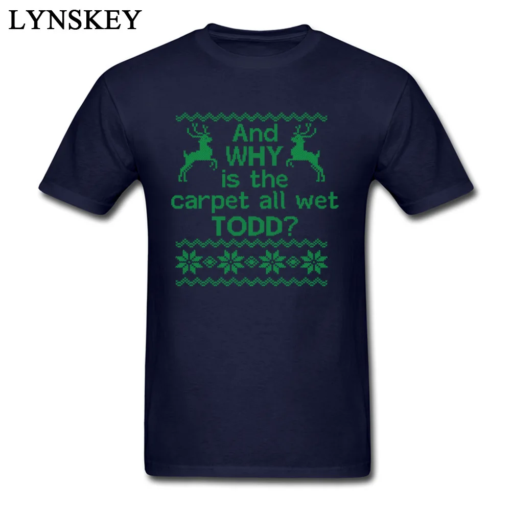 2017 Newest Student T-Shirt Crew Neck Summer/Fall Short Sleeve 100% Cotton Tops Shirt Funny Street Tee-Shirt Top Quality And WHY is the carpet all wet TODD navy