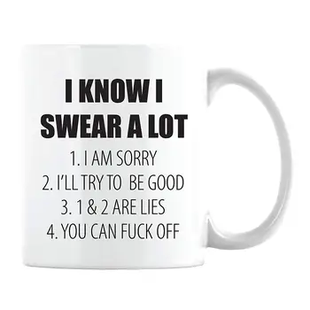 

I Know I Swear A Lot Coffee Mug - Funny Sarcastic Gift (White Coffee Cup, 11oz)