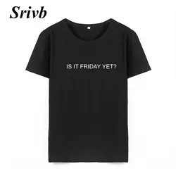 Srivb это в пятницу еще 2018 футболка с надписью Для женщин Harajuku черный, белый цвет хип-хоп Для женщин футболка tumblr забавные Для женщин футболка