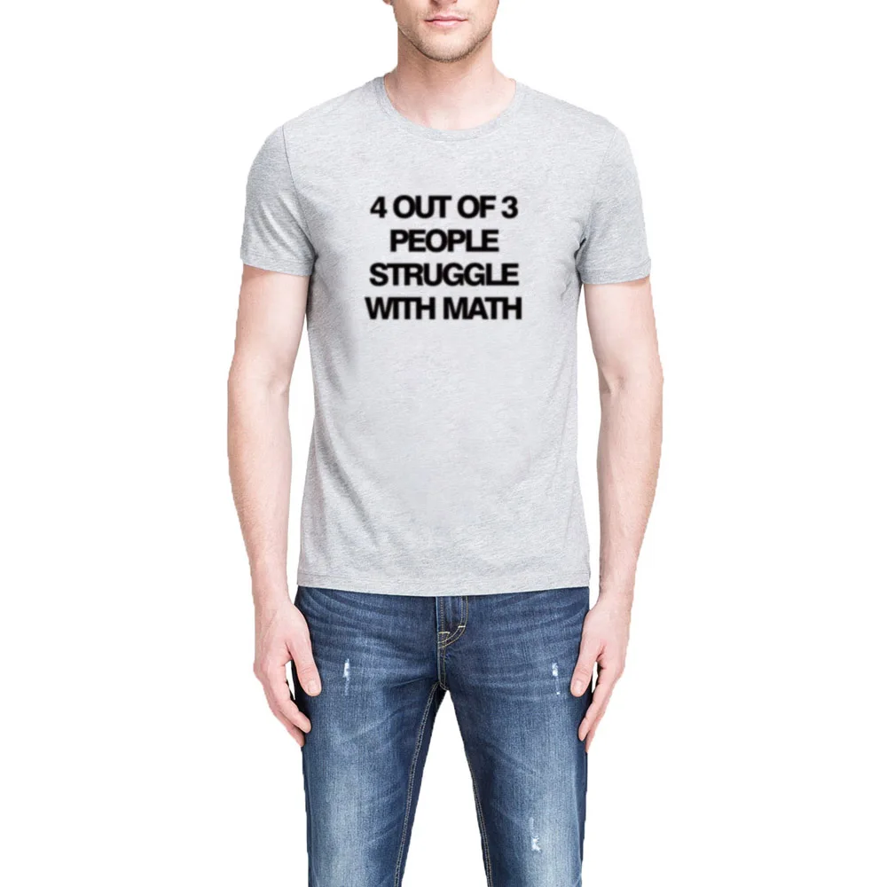 

Loo Show Mens 4 Out of 3 People Struggle With Math Funny Geek Casual Graphic T-Shirts Men Tee