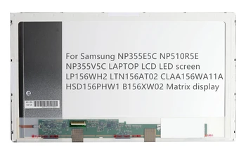 

For Samsung NP355E5C NP510R5E NP355V5C LAPTOP LCD LED screen LP156WH2 LTN156AT02 CLAA156WA11A HSD156PHW1 B156XW02 Matrix display