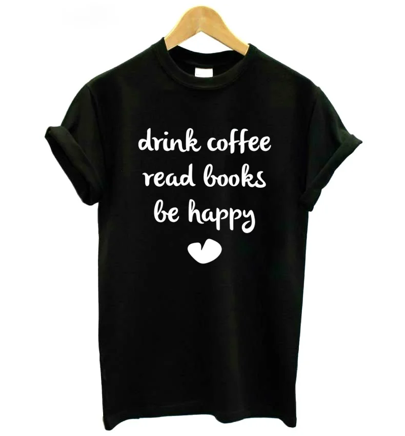 Женская хлопковая футболка с надписью Be Happy и принтом DRINK COFFEE забавная