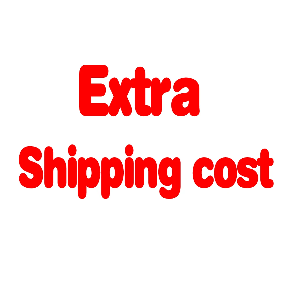 

Extra Shipping Cost - Fast Express DHL/FEDEX/EMS.....