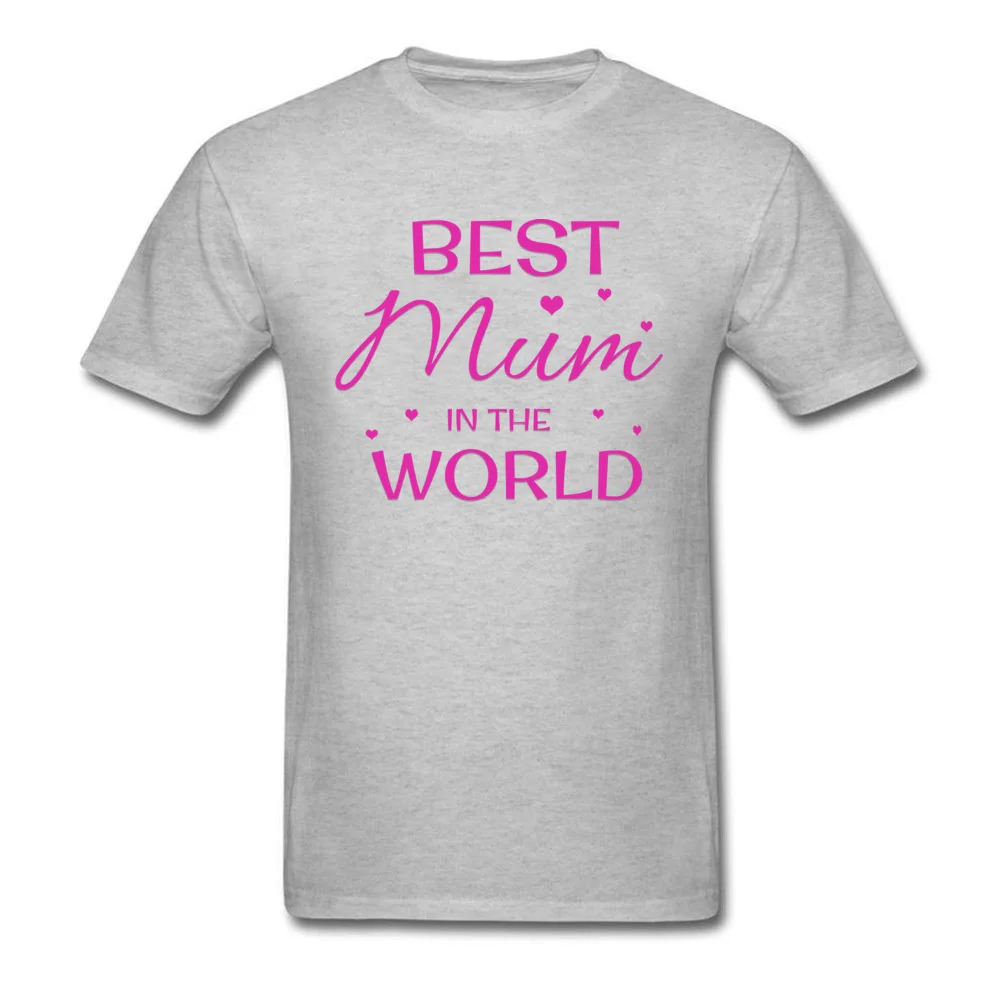 Graphic Men Tops Shirt Best Mum in the World Funny T Shirt Pure Cotton Short Sleeve Funny Tops Tees O-Neck Free Shipping Best Mum in the World grey