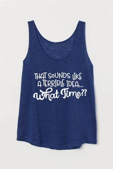 

Vest That Sounds Like a Terrible Idea...What Time Letter Print Tank Top Summer Fashion Harajuku Funny Casual Sleeveless Tee