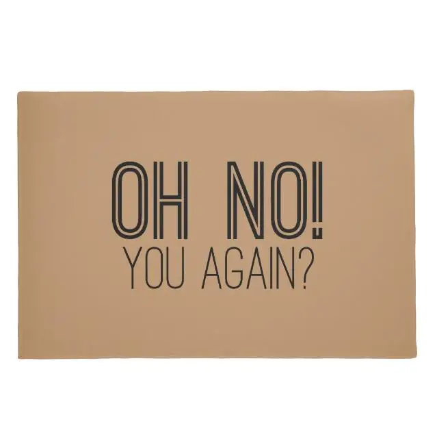 Us 16 71 12 Off Funny Oh No You Again Door Mat Humor Hipster Not You Again Welcome Doormat Novelty Joke Non Slip Rubber Entry Kitchen Home Decor In