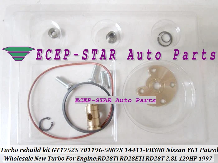 Turbo repair kits rebuild kits GT1752S 701196-5007S 14411-VB300 turbocharger NISSAN Y61 PATROL 1997- RD28Ti RD28ETI 2.8L RD28T