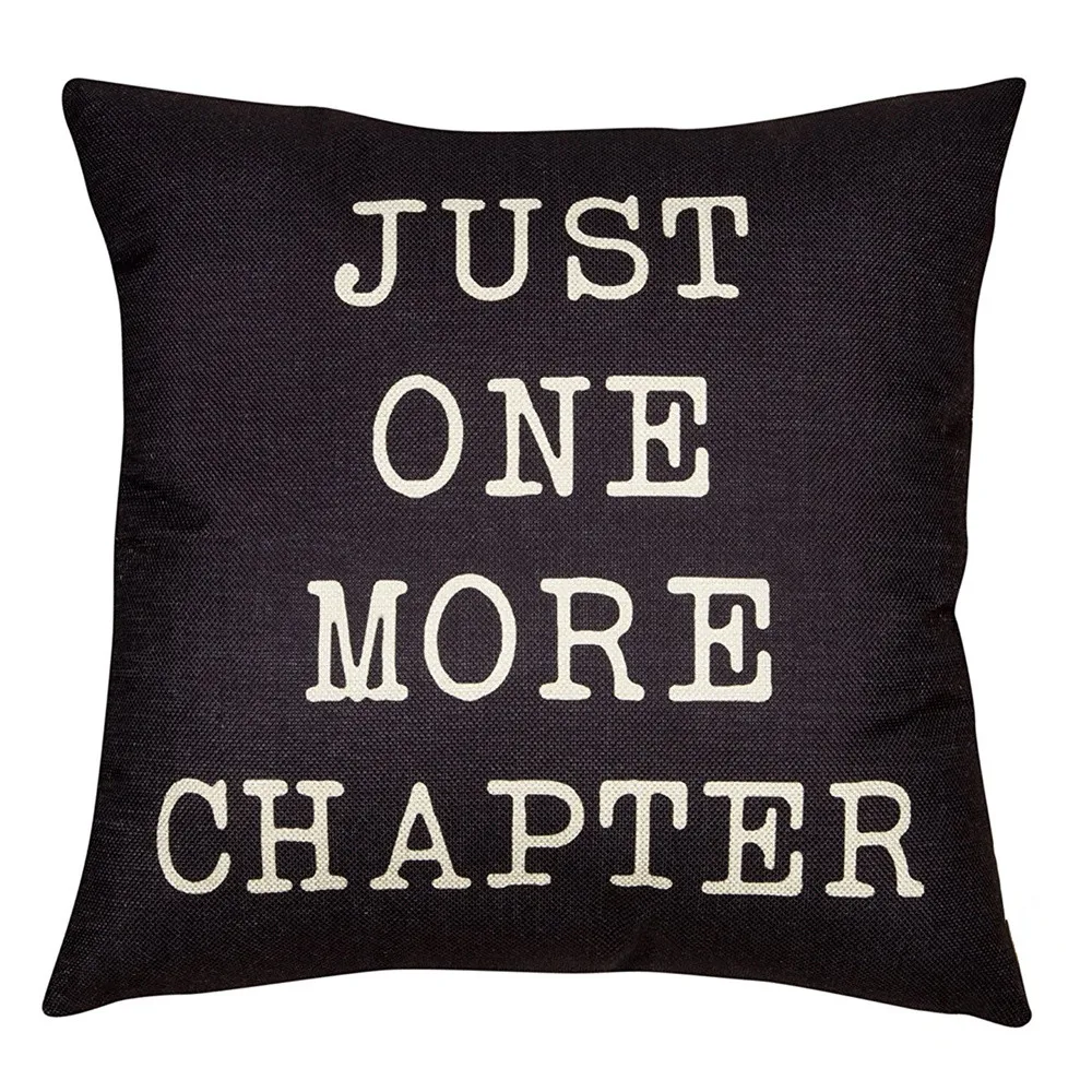 

45 * 45cm Linen Blend Cushion Cover Just One More Chapter Home Decorative Throw Pillow Case Cushion Cover For Sofa Car Seat