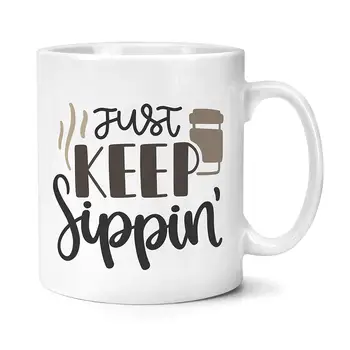 

Just Keep Sippin Mug Gifts