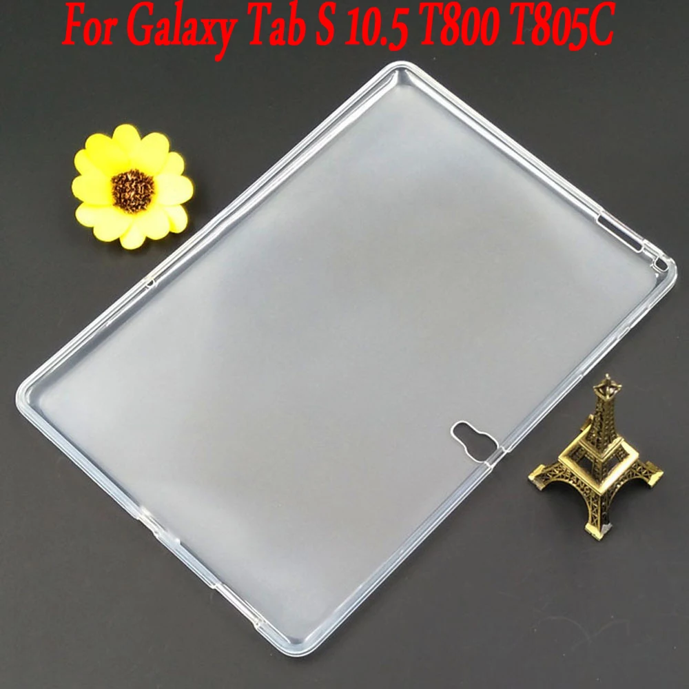 For Samsung Galaxy Tab S 10.5 T800 T805C silicone case Slim Crystal Clear TPU Silicone Protective Back Cover For Samsung Galaxy Tab S 10.5 T800 T805C silicone case Slim Crystal Clear TPU Silicone Protective Back Cover