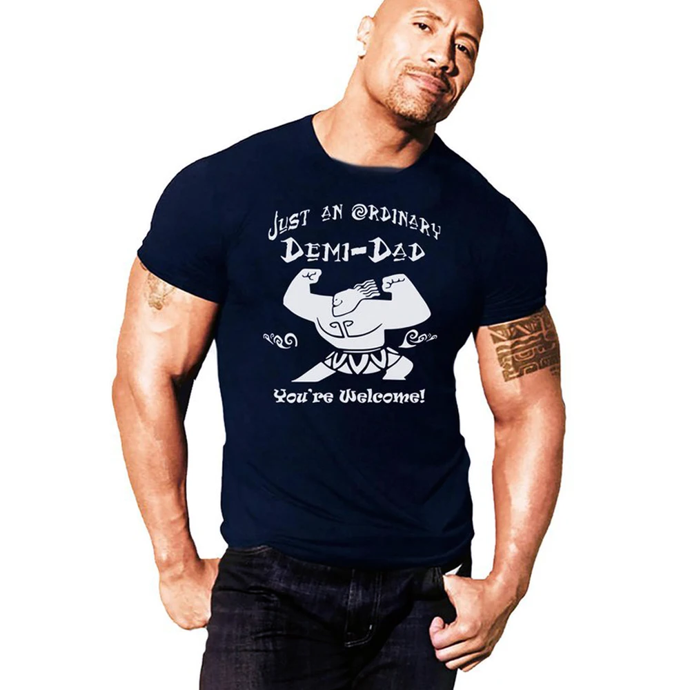 

Men T-Shirt Just An Ordinary Demi-Dad Moana Maui Shirt Themed Daddy Dad T-Shirt The Rock Johnson YOU'RE WELCOME tshirt Tope tees