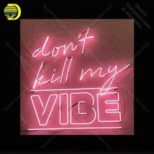 Неоновая вывеска для donot kill my vibe light lampara неоновые вывески распродажа винтажный неоновый свет для Windower wall на заказ декорированный дизайн