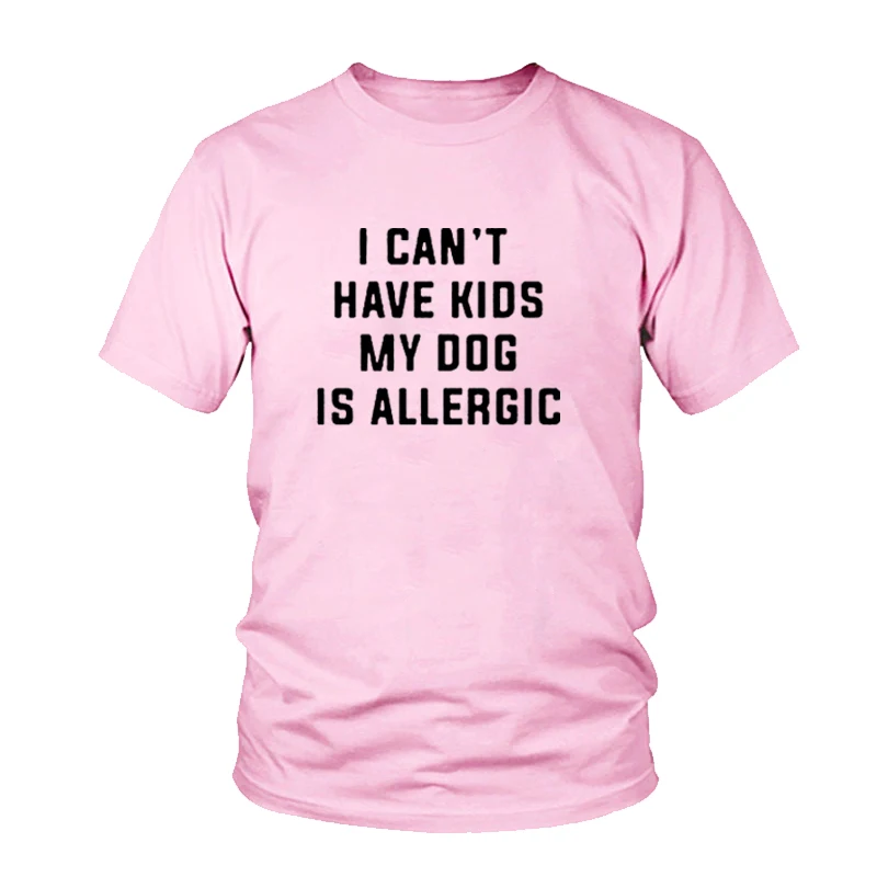 Футболка с надписью «I Can't Have Children», «My Dog is Allergy», модная женская футболка Tumblr, эстетичный Повседневный Топ, хлопковая Футболка для девушек