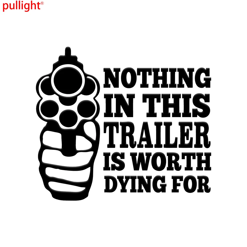 Nothing in this trailer is worth dying for sticker Funny gun control car window Nothing in this trailer is worth dying for sticker Funny gun control car window