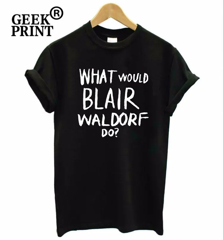 

New Women What Would Blair Waldorf Do! Logo tshirt Blogger Humour t shirt Lady Top Tee Tumblr Presents Dropshipping