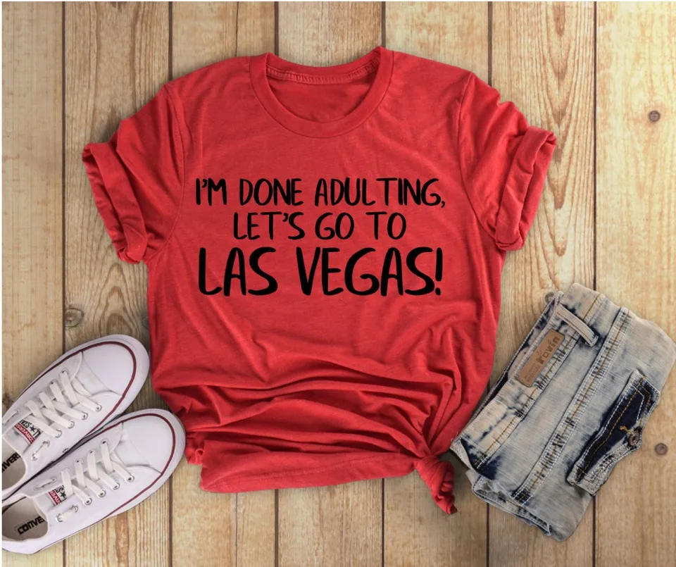 Done Adulting Let S Go To Las Vegas T Shirt Graphic Aesthetic Quote Grunge Women Tumblr Slogan Fashion Clothes Tee Top Shirt T Shirts Aliexpress