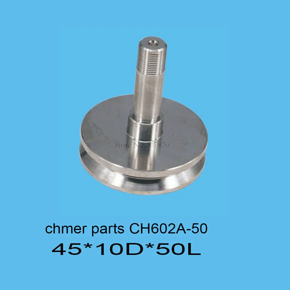

Low Speed Machine Parts CHMER Parts Lower Roller CH602A-50 45*10D*50L