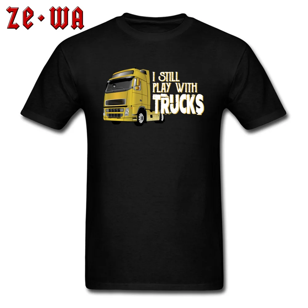 Custom I Still Play With Trucks T-Shirt for Men 2018 Fashion Labor Day O-Neck Pure Cotton Short Sleeve T-Shirt Tops Shirt I Still Play With Trucks black