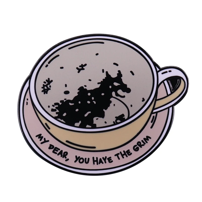 

My dear you have the grim coffee cup enamel pin divination brooch quotes jewelry