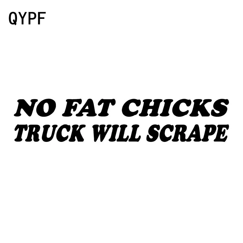 

QYPF 15.3cm*3.1cm No Fat Chicks Truck Will Scrape English Words Fun Vinyl Car-styling Car Sticker Decal C15-1845