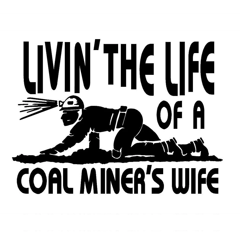 15*11 см Виниловая наклейка для жены Coal Miner Livin' The Life ползающий Шахтер графическая