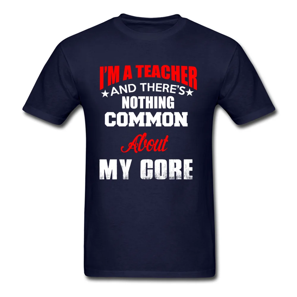 Discount Man T-shirts Crewneck Short Sleeve Cotton Fabric I AM A TEACHER Tops Shirt Printing Tops Tees Top Quality I AM A TEACHER navy