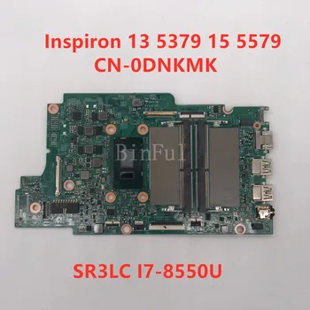 

High quality For Inspiron 13 5379 15 5579 Laptop motherboard CN-0DNKMK 0DNKMK DNKMK With SR3LC I7-8550U CPU 100% full Tested