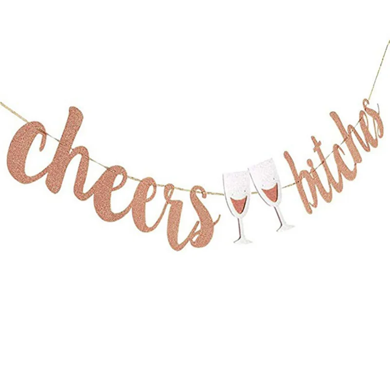 cheers bitches