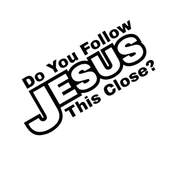 Do You Follow Jesus This Close auto sticker JDM Car Stickers Car Door Window Bumper Car Styling Vinyl Decal