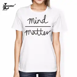 Lei-SAGLY Mind Matter Humor Cool Graphic women Tee Летняя Повседневная белая футболка Harajuku Брендовые женские модные топы хип-хоп футболки