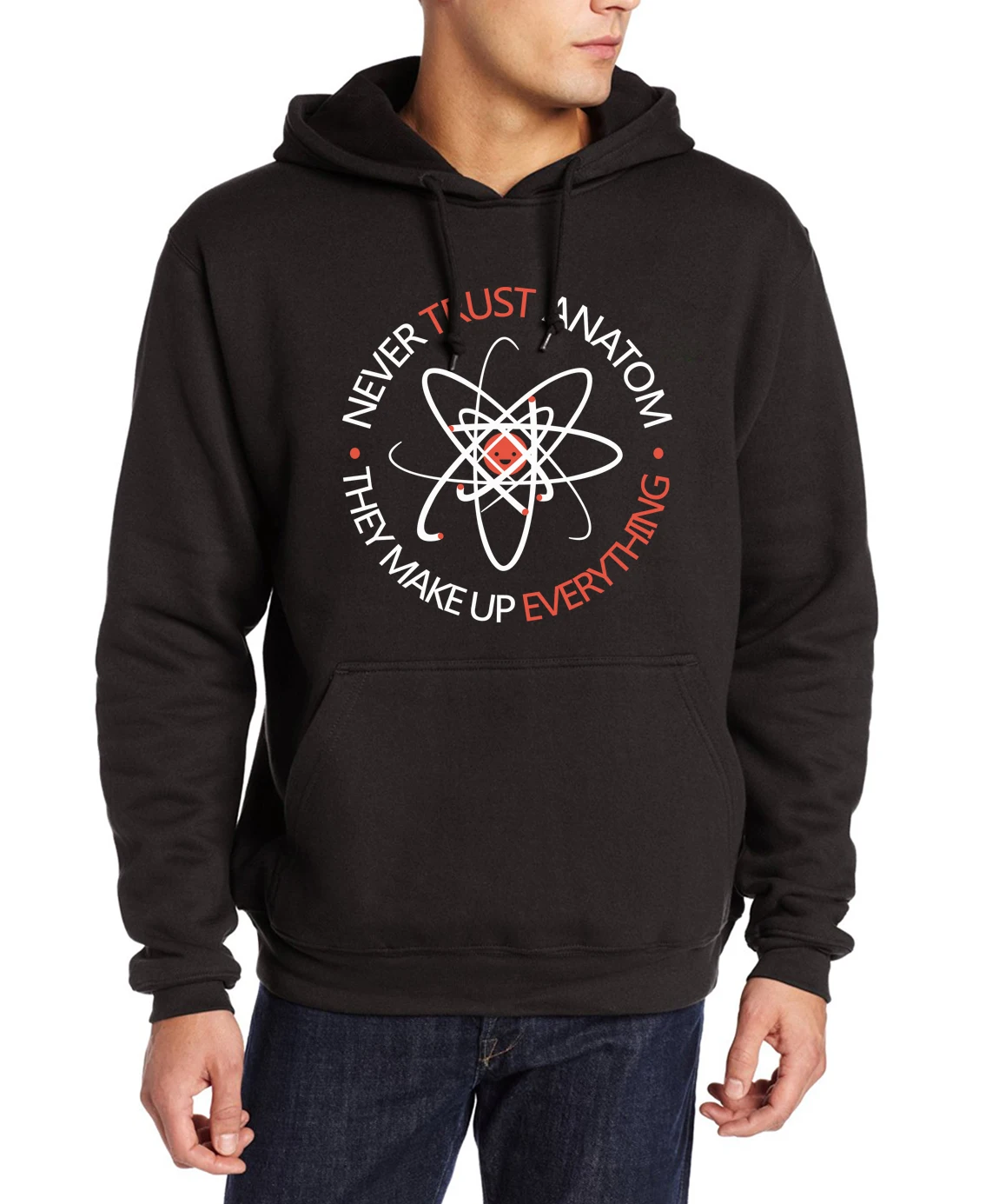 Hipster hoodies men 2017 Never Trust an Atom they Make Up Everything