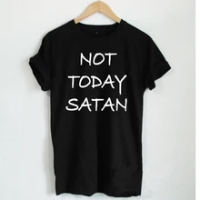 Не Сегодня Сатана Письмо печати рубашка христианская Рубашка Иисус Шир для женщин футболки хлопок повседневное забавная футболка АСТ