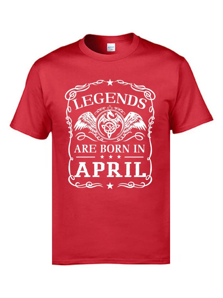 Funny Cool Tops Tees for Men Company Summer/Autumn O-Neck Pure Cotton Short Sleeve T-shirts Print Tee-Shirt Top Quality legends are born in APRIL 5338 red