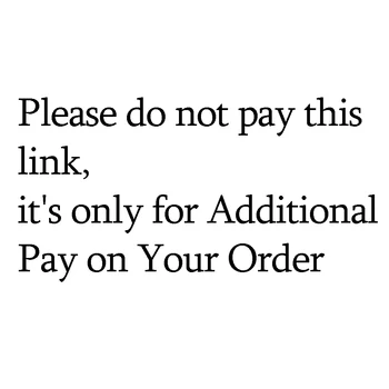 

$1 Please do not pay this link, it's only for Additional Pay on Your Order