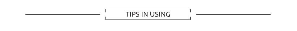 tips in using