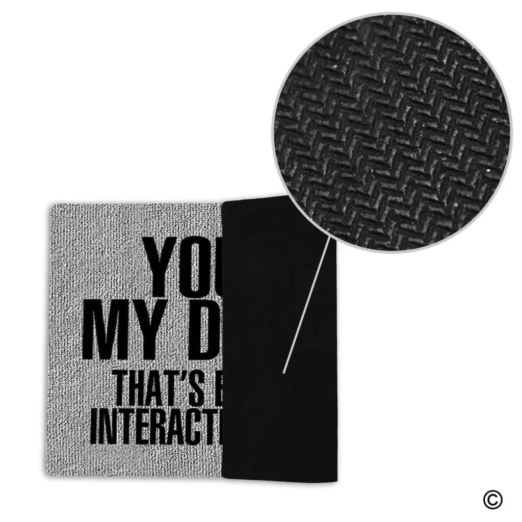  Custom Doormat You Read My Doormat. That's Enough Social Interaction For One Day. Decor Doormat Ind