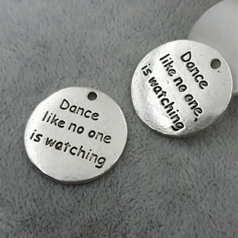 10pcs 25mm Antique silver Dance like no one is watching Charms , Quote