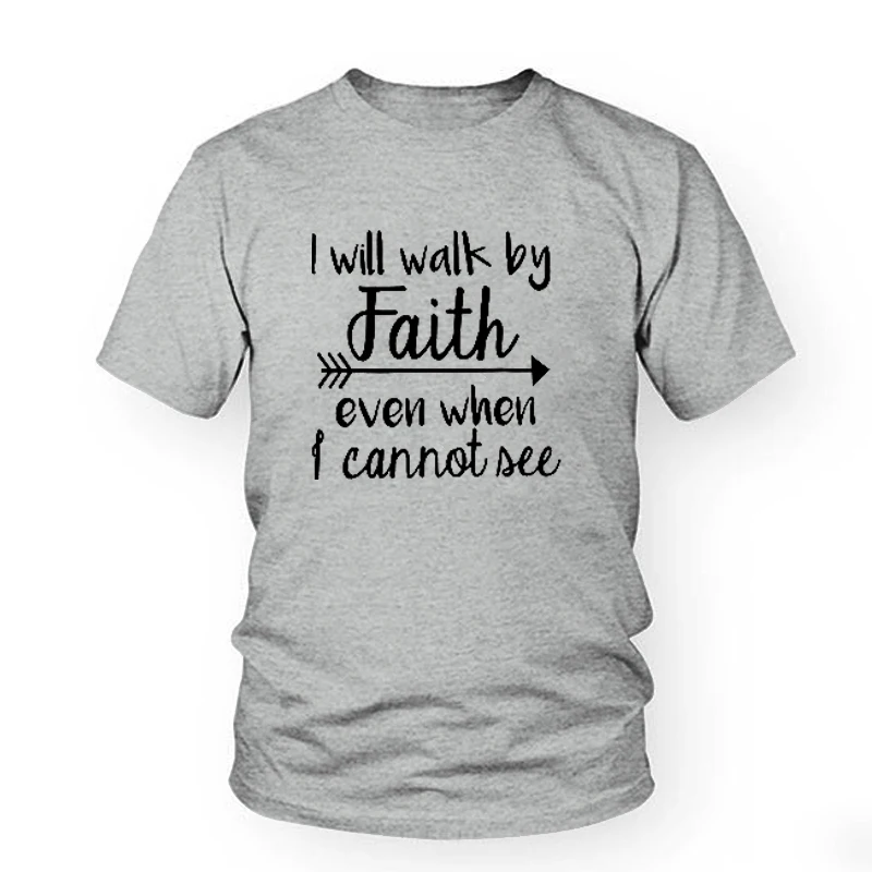 Футболка с надписью «I Will Walk By Faith», даже когда я не могу увидеть, женская модная одежда, футболка, топ с круглым вырезом, футболка с христианским писанием