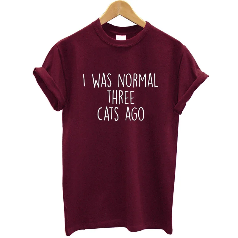 

100% Cotton Fashion Women T-shirt Letter Print I WAS NORMAL THREE CATS AGO Funny T Shirt Short Sleeve Tshirt Female Tops Tees