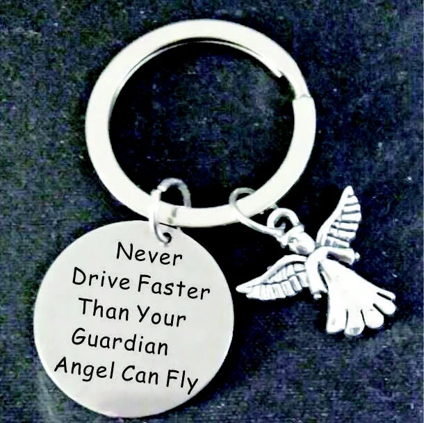 Never Drive Faster Than Your Guardian Angel Can Fly keychain Safe