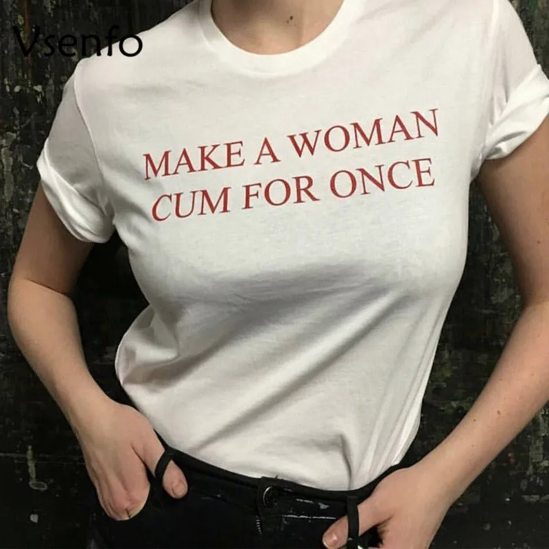 

Make A Woman Cum For Once T-Shirt Women Red Letters Printed T Shirt Casual Short Sleeve Summer Tops Harajuku Camisetas Mujer