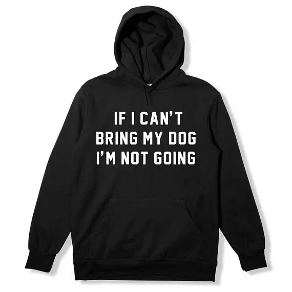 Skuggnas If I Can't Bring My Dog I'm not Going Hoodies Dog Saying Sweatshirts Spring Fashion Jumper hoodies harajuku tops Gift