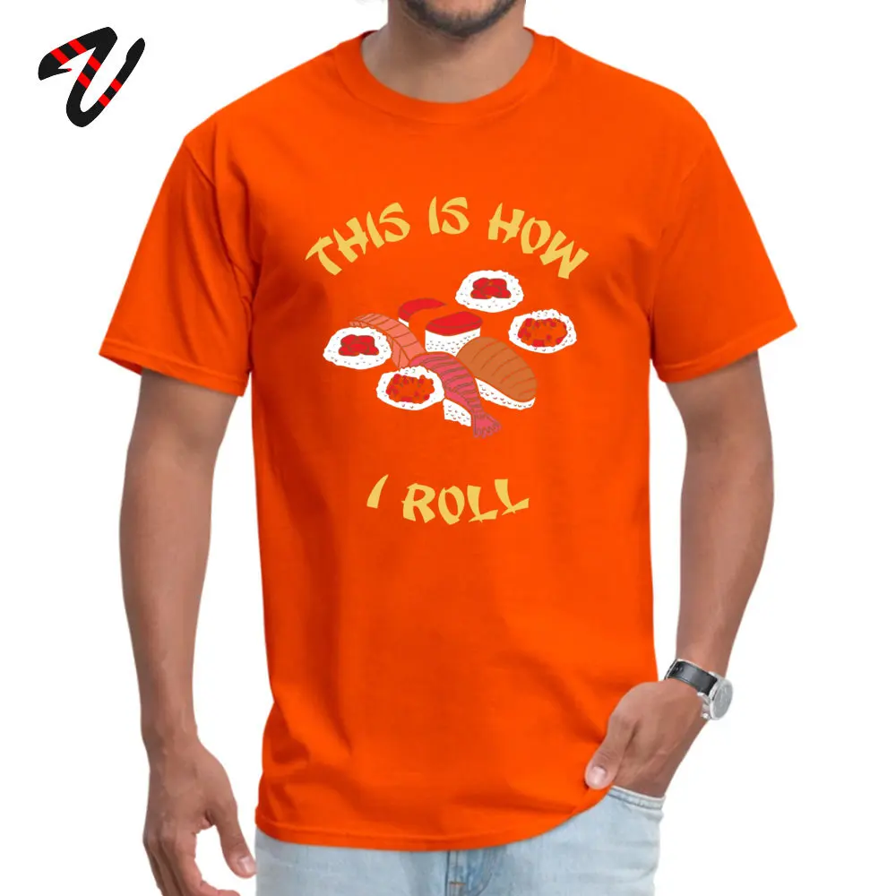 Rife Men T Shirt Fashionable Design T-Shirt Pure Cotton Short Sleeve Printed On T-Shirt Crew Neck Free Shipping This is how I roll sushi rolls - sushi lovers -15596 orange