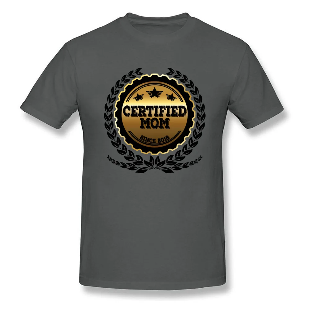Print Tshirts Latest Round Collar Certified Mom Since 2018 Cotton Fabric Men Tops Shirts Printed On Short Sleeve Tee Shirts Certified Mom Since 2018 carbon