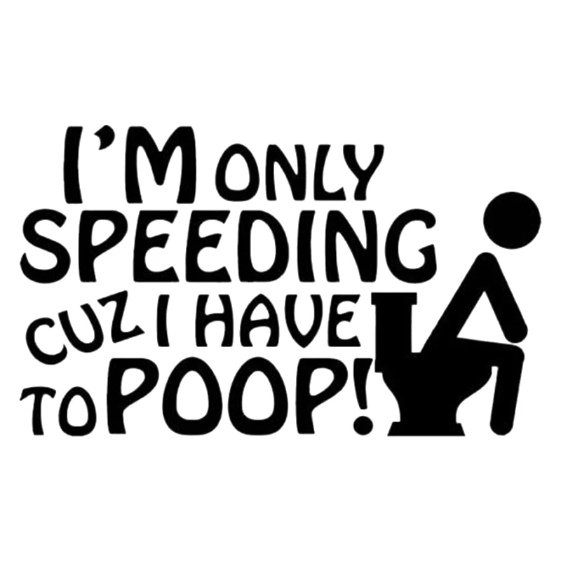 Sea View Stickers Im Only Speeding Cos I Really Need a Poo Funny Car Sticker