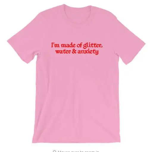 

I'm made of glitter water and anxiety Sassy T-Shirt aesthetic Casual Fashion Gift Tops Cotton Tumblr Trendy Clothing Tee shirts