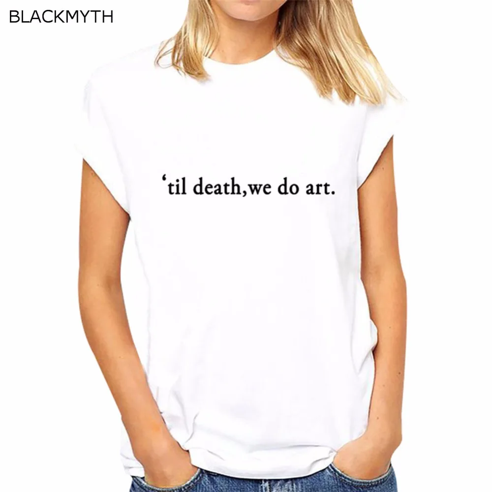 

BLACKMYTH til death we do art Letters Print Women T shirt O neck Summer Fashion Black White Loose Tops Tee Clothing