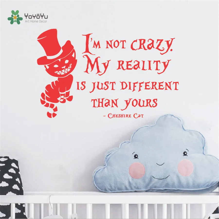 Alice In Wonderland Wall Decal I Am Not Crazy Quotes Mural Lewis Carroll Cheshire Cat Wall Sticker Nursery Bedroom DecorD 316 in Wall Stickers from Home