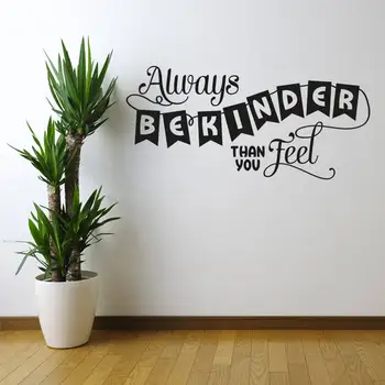 

New Arrival Text Wall Stickers Always Be Kinder Than You Feel Wall Decals Living Room Decor Nontoxic PVC Vinyl Decal ZA695
