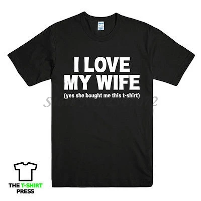 

I LOVE MY WIFE FUNNY PRINTED MENS T SHIRT HUSBAND DAD GIFT IDEA NOVELTY WEDDING Free Shipping sbz5305